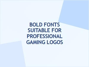Choosing the Perfect Bold Fonts for Professional Gaming Logos