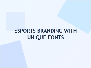 Esports Branding: Standing Out with Unique Fonts