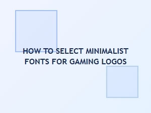 Choosing the Right Minimalist Fonts for Your Gaming Logo