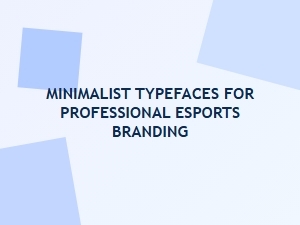 Choosing the Right Minimalist Typefaces for Esports Branding